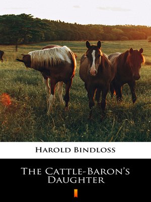cover image of The Cattle-Baron's Daughter